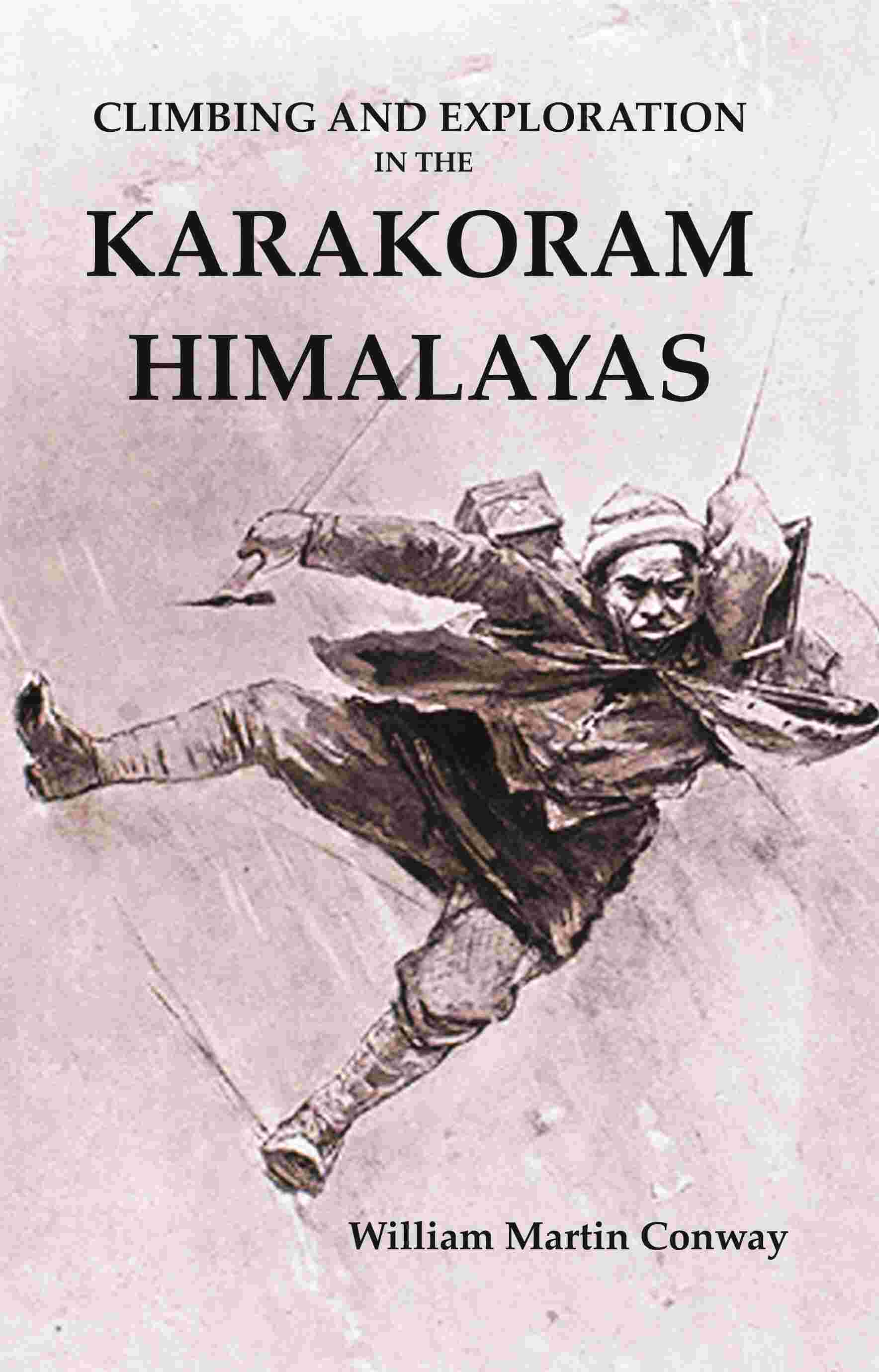 Climbing And Exploration in the Karakoram Himalayas - Gyan Books - Distacart