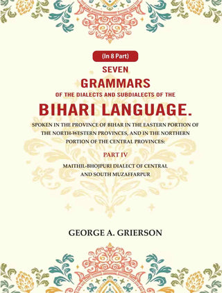 Seven Grammars Of The Dialects And Subdialects Of The Bihari Language Spoken In The Province Of Bihar - Gyan Books - Distacart