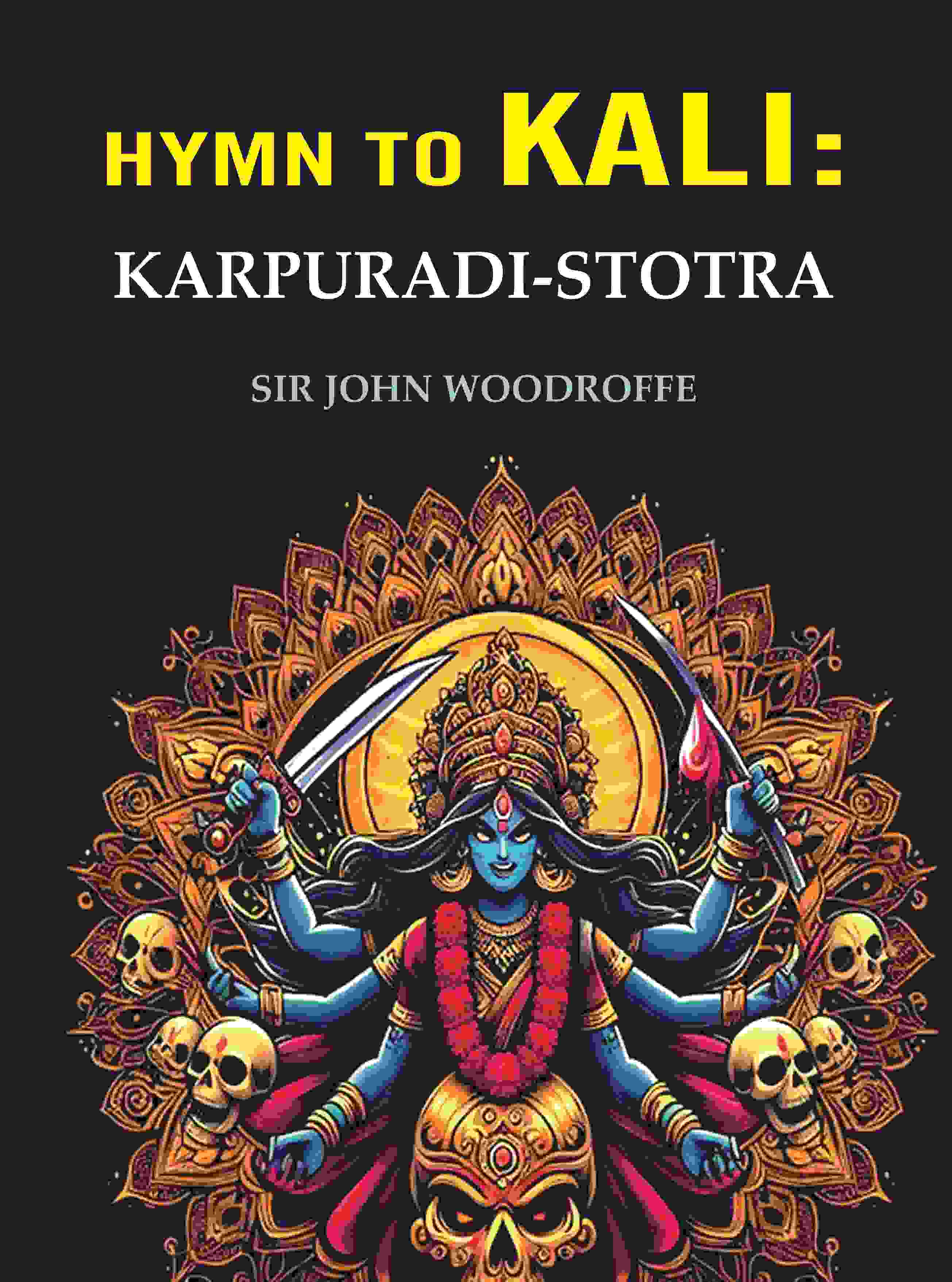 Hymn to Kali: Karpuradi-Stotra - Gyan Books - Distacart