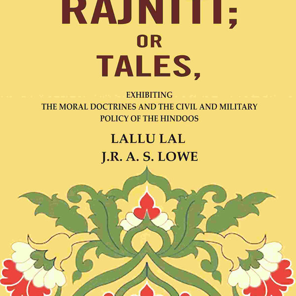 The Rajniti; Or Tales, Exhibiting the Moral Doctrines and the Civil and Military Policy of the Hindoos - Gyan Books - Distacart