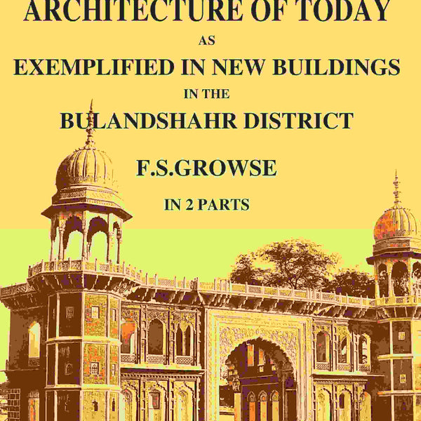 Indian Architecture of Today: As Exemplified In New Buildings in the Bulandshahr District 2nd - Gyan Books - Distacart