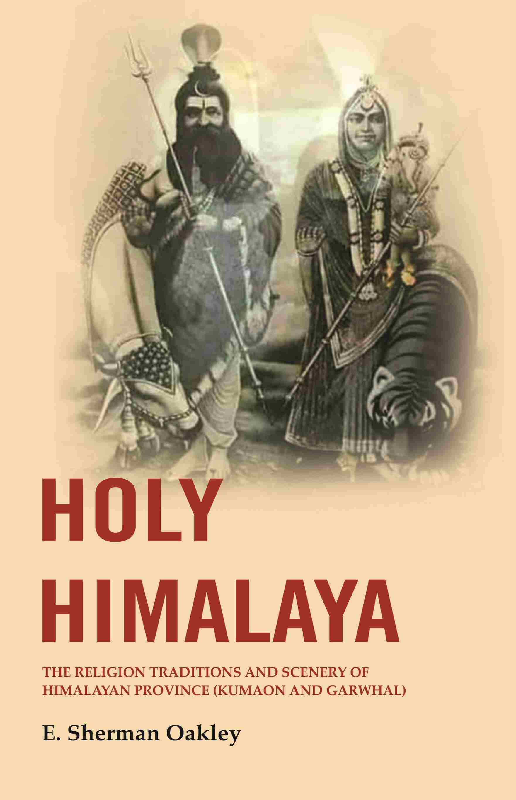 Holy Himalaya: The Religion Traditions and Scenery of Himalayan Province (Kumaon and Garwhal) - Gyan Books - Distacart