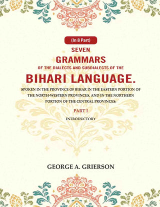 Seven Grammars Of The Dialects And Subdialects Of The Bihari Language Spoken In The Province Of Bihar - Gyan Books - Distacart
