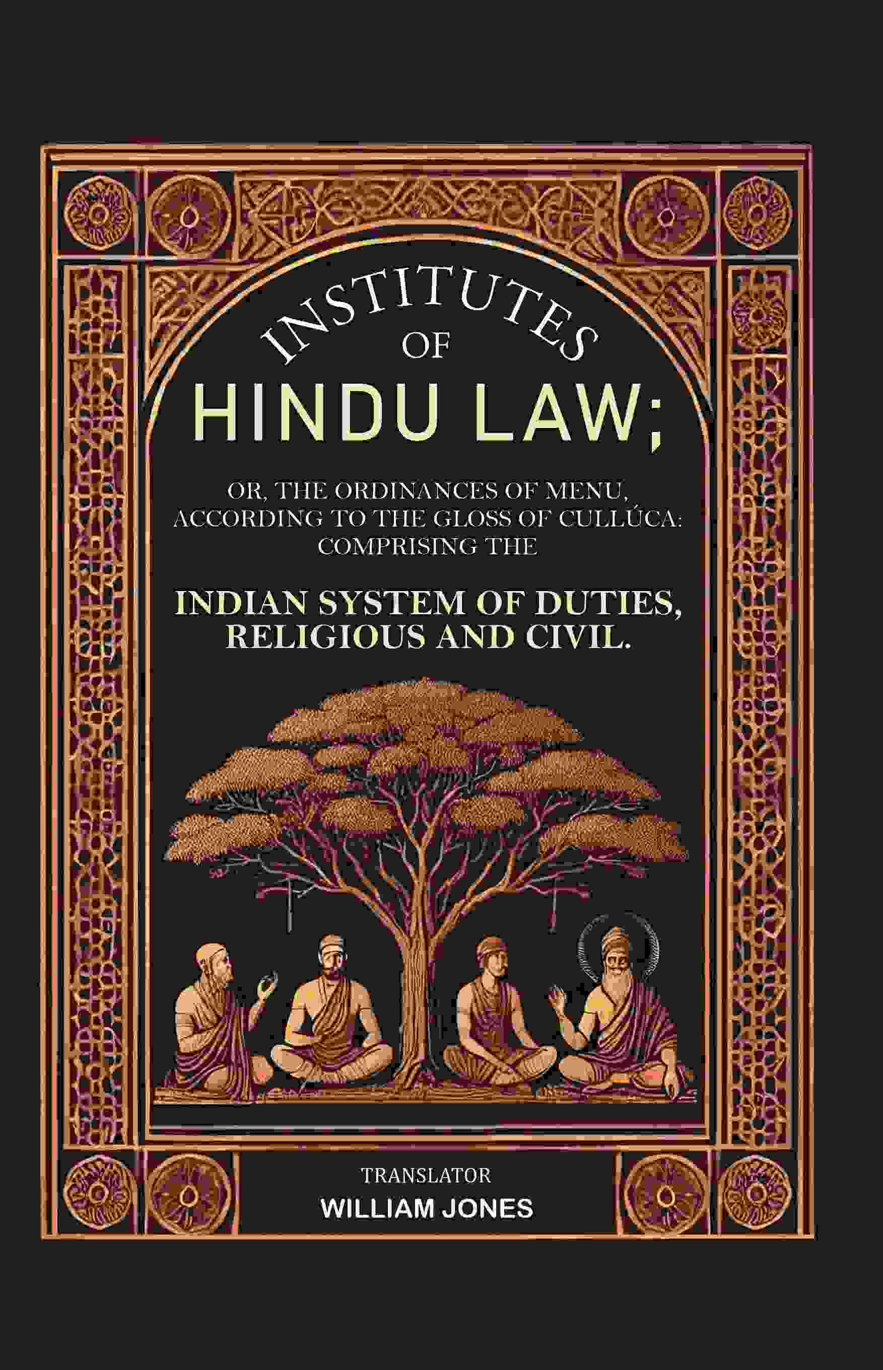 Institutes Of Hindu Law: Or, The Ordinances Of Menu, According To The Gloss Of Cullúca Comprising The - Gyan Books - Distacart