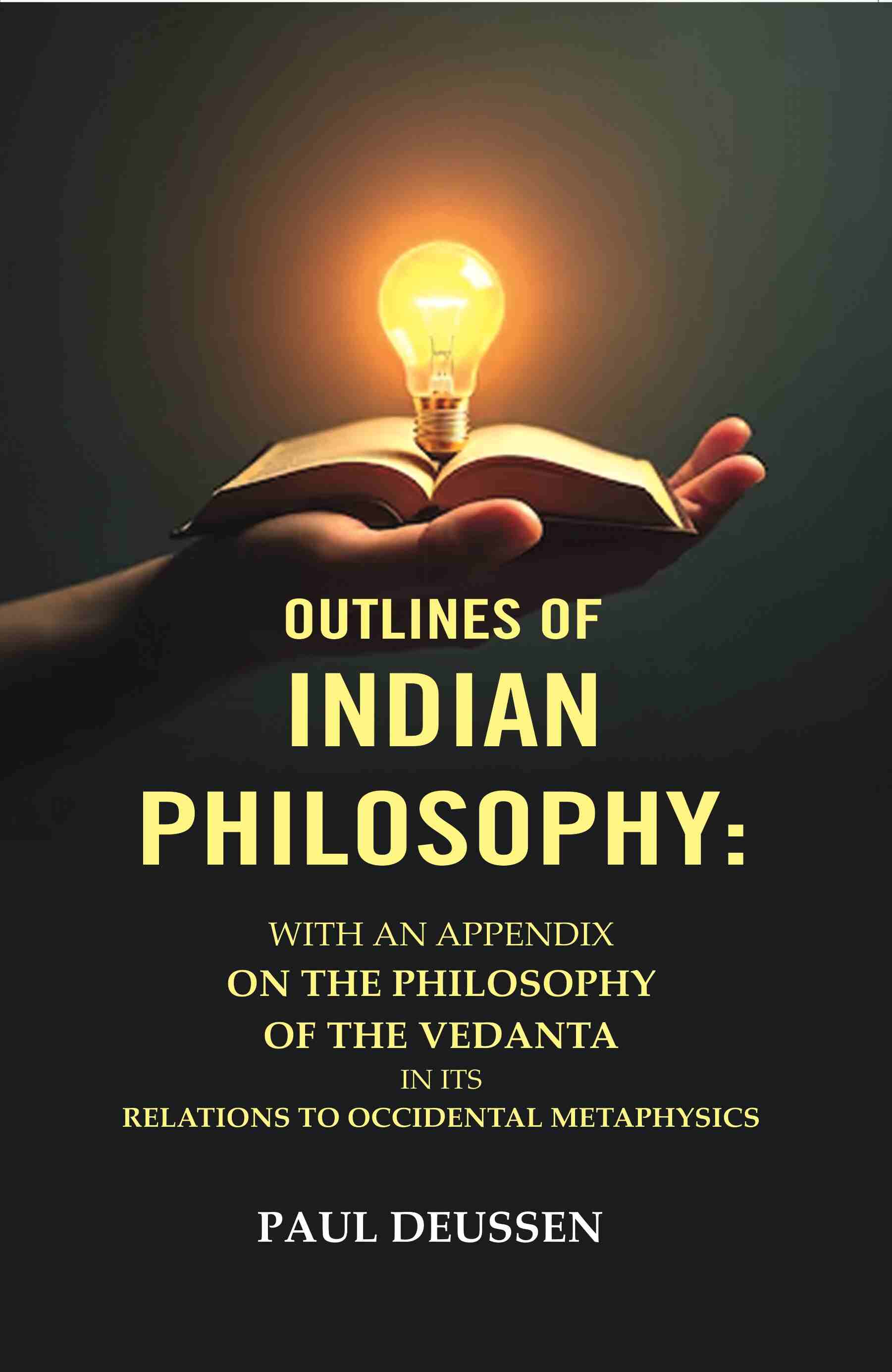 Outlines of Indian Philosophy: With an Appendix on the Philosophy of the Vedanta in Its Relations to Occidental Metaphysics - Gyan Books - Distacart