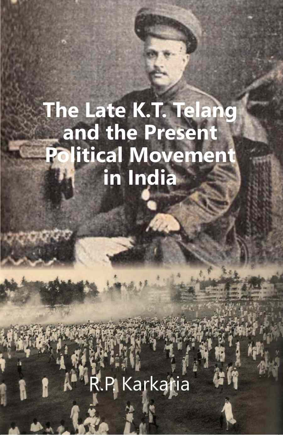 The Late K.T. Telang and the Present Political Movement in india - Gyan Books - Distacart