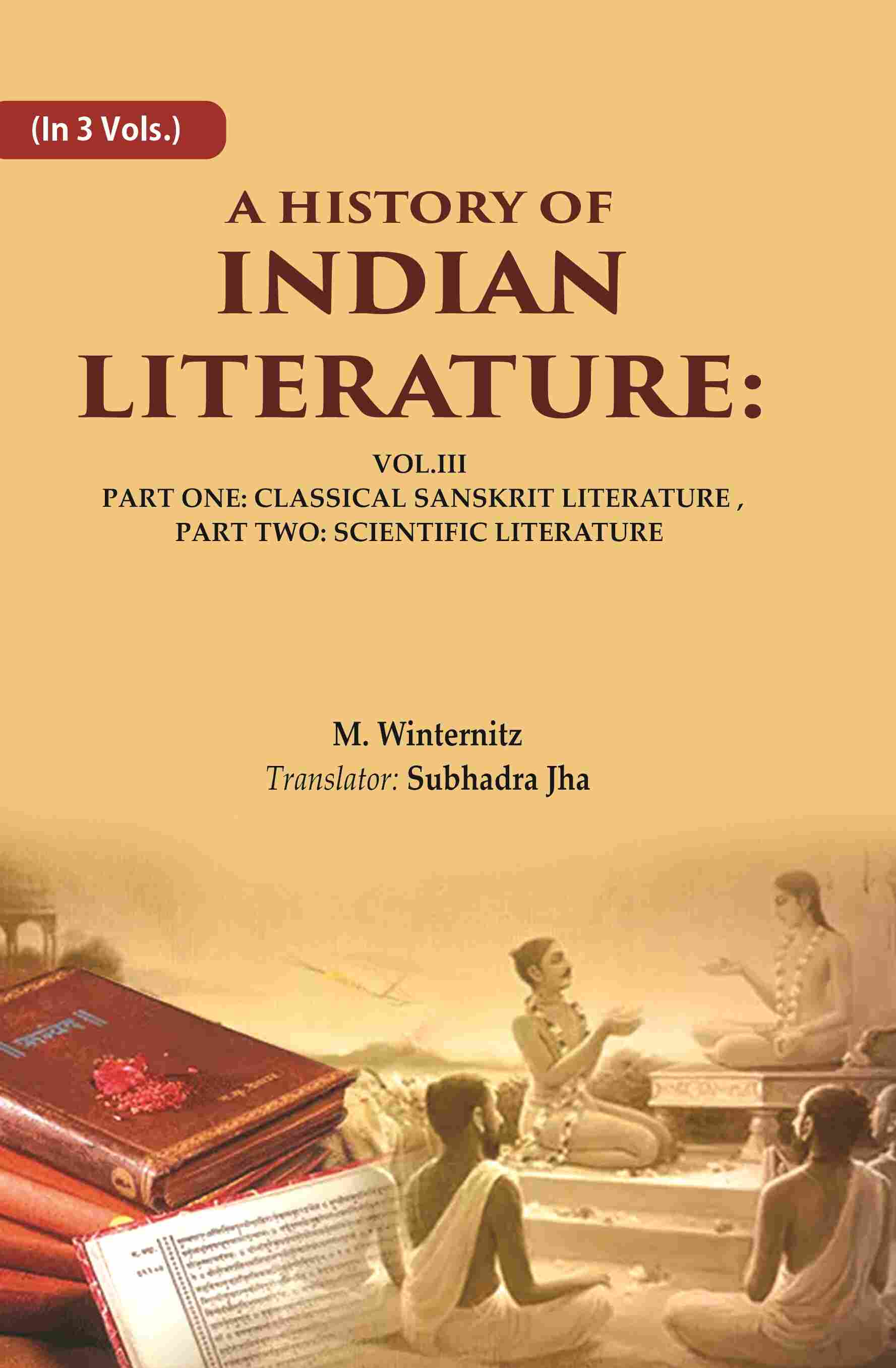 A History of Indian Literature: Vol.III Part One: Classical Sanskrit Literature, Part Two: Scientific Literature 3rd - Gyan Books - Distacart