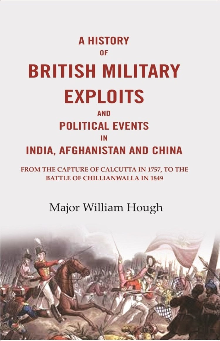 A History Of British Military Exploits And Political Events In India, Afghanistan And China: From The 1849 - Gyan Books - Distacart