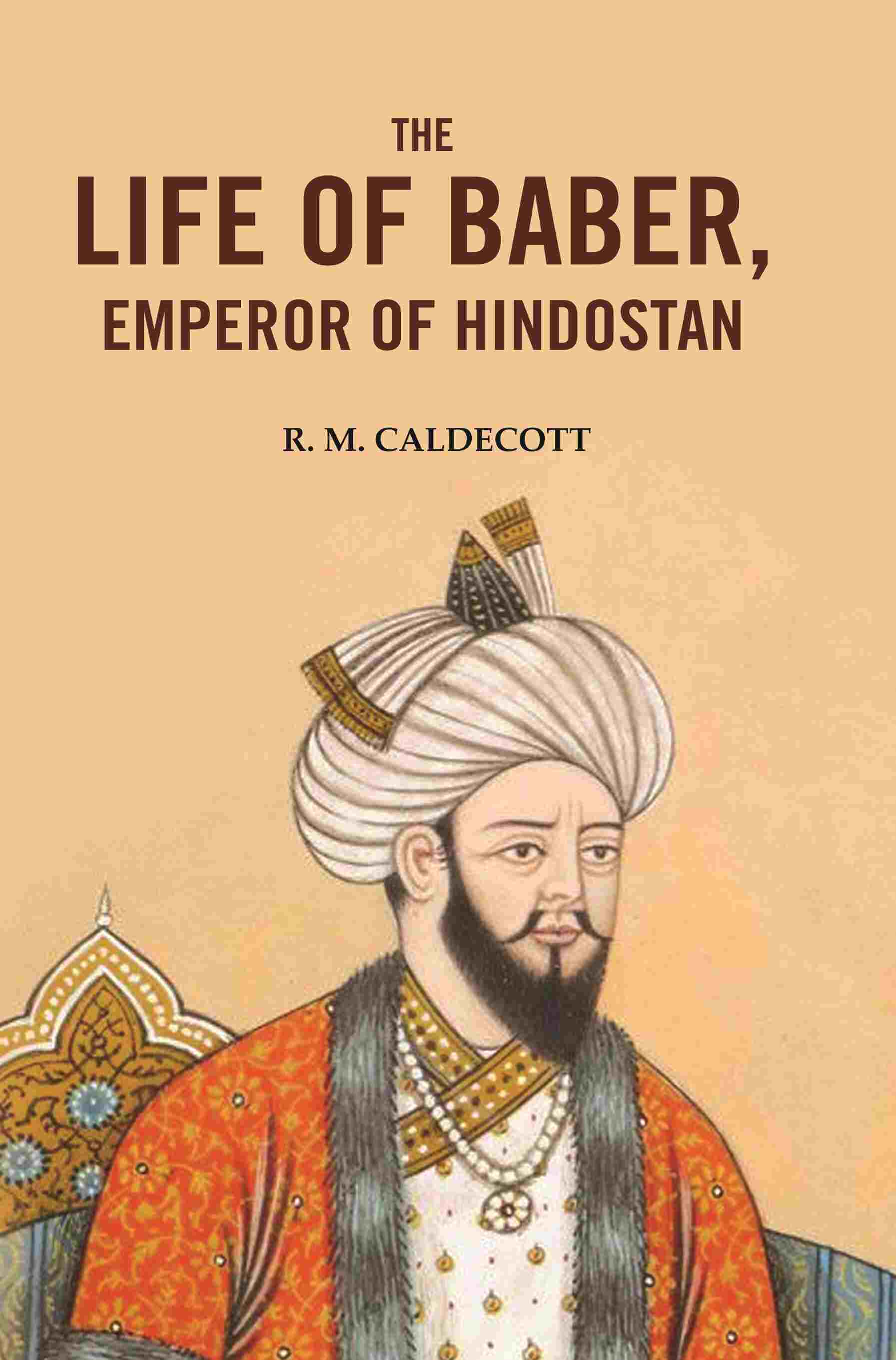 The Life of Baber, Emperor of Hindostan - Gyan Books - Distacart