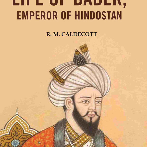 The Life of Baber, Emperor of Hindostan - Gyan Books - Distacart