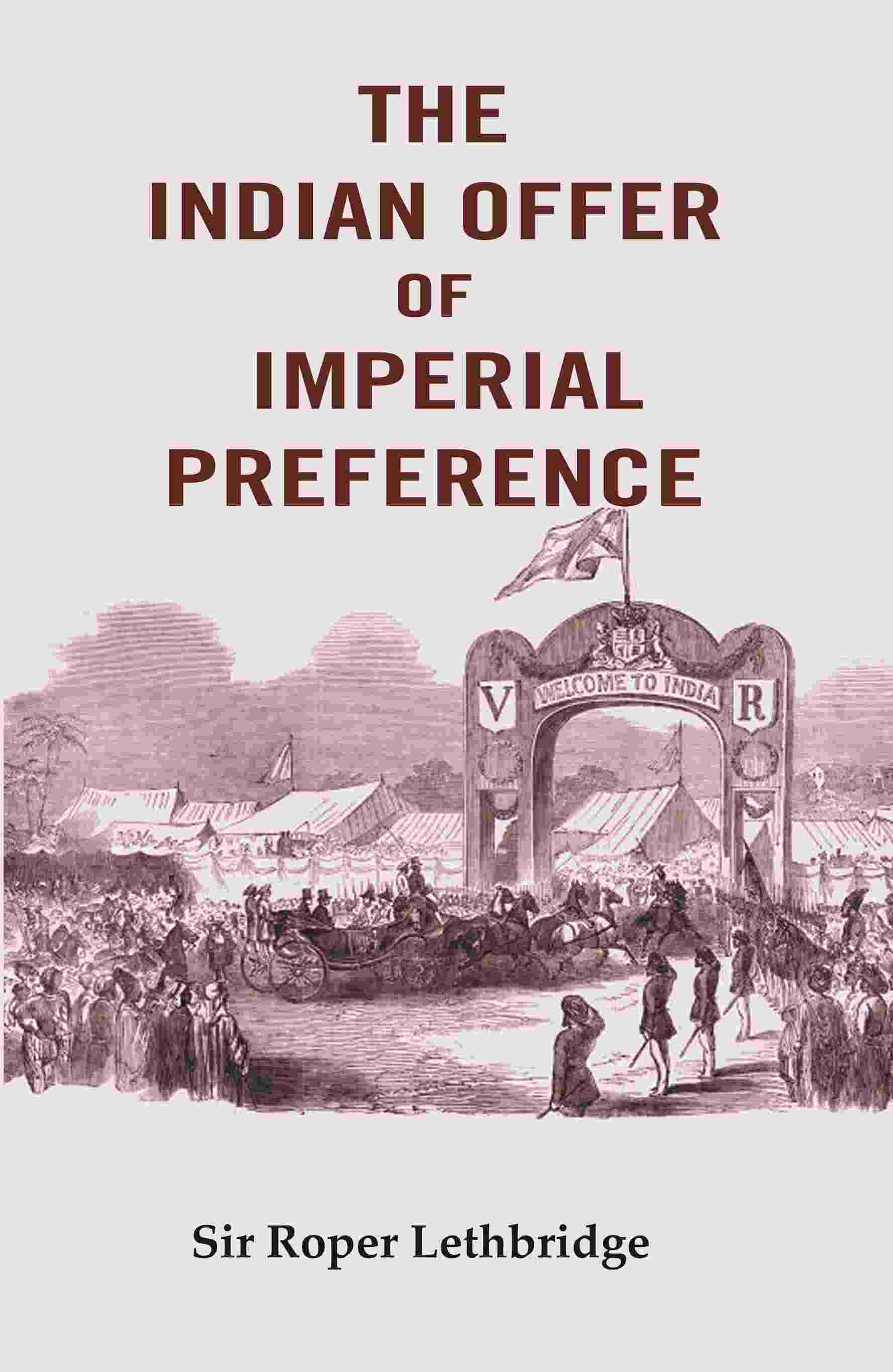 The Indian Offer of Imperial Preference - Gyan Books - Distacart