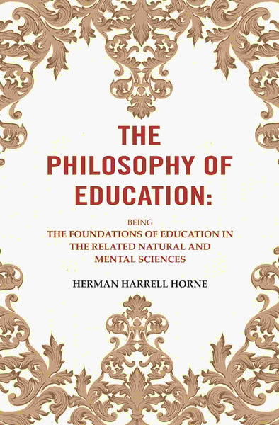 The Philosophy of Education: Being the Foundations of Education in the Related Natural and Mental Sciences - Gyan Books - Distacart