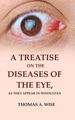 Thumbnail for A Treatise on the Diseases of The Eye: As they appear in Hindustan - Gyan Books