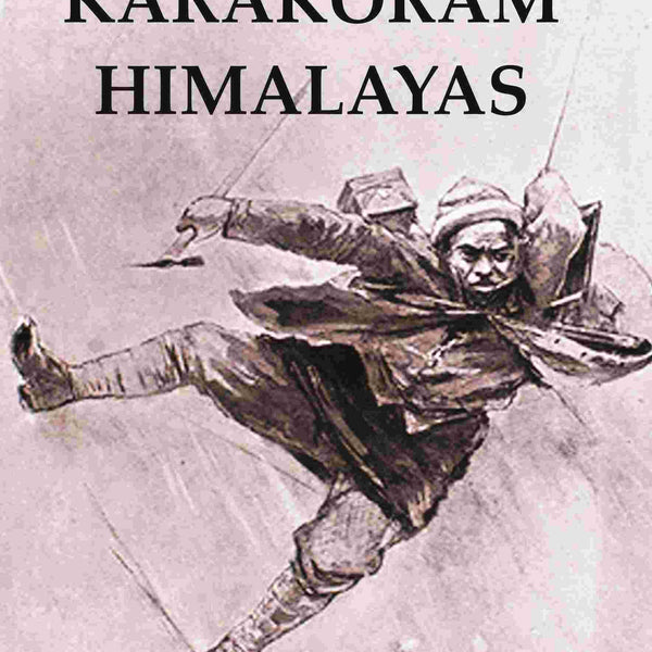 Climbing And Exploration in the Karakoram Himalayas - Gyan Books - Distacart