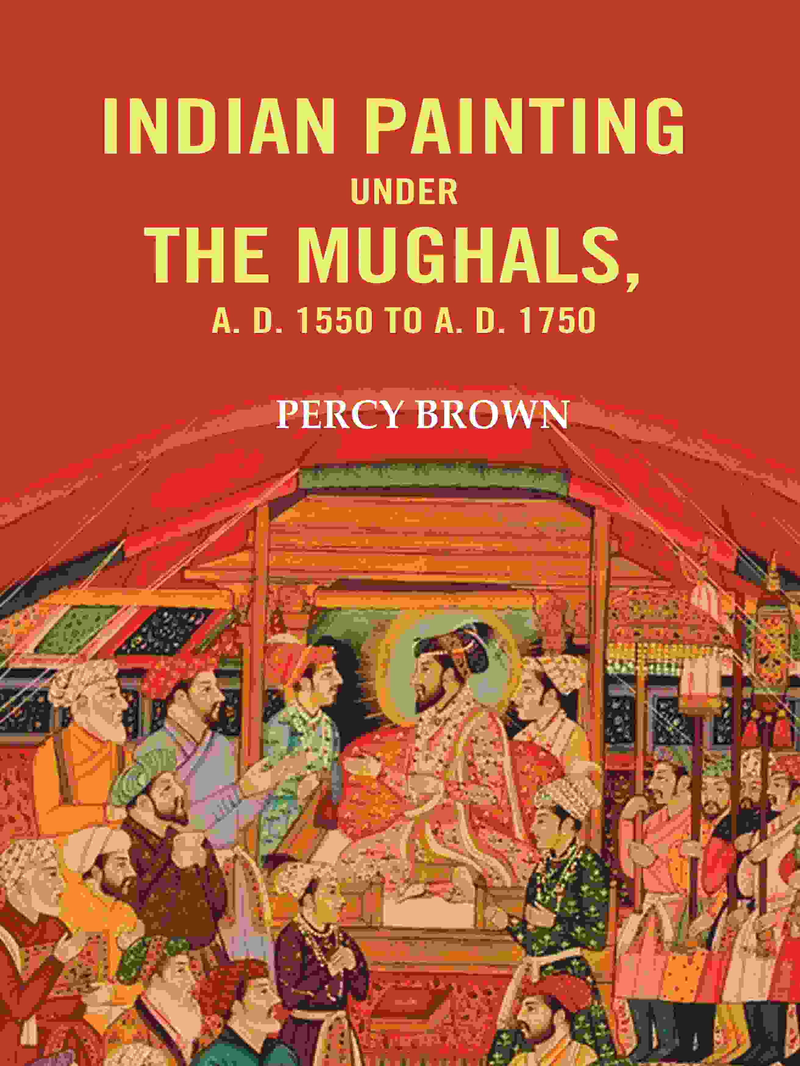 Indian Painting Under the Mughals, A. D. 1550 to A. D. 1750 - Gyan Books - Distacart