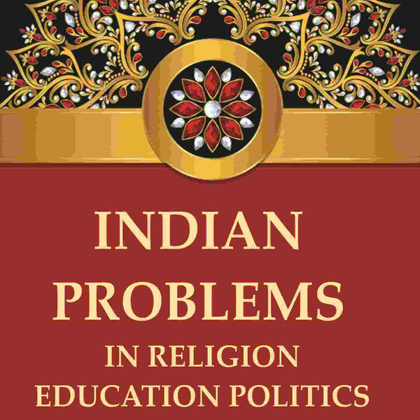 Indian Problems in Religion Education Politics - Gyan Books - Distacart