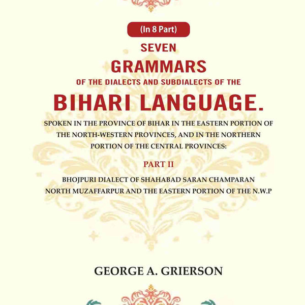 Seven Grammars Of The Dialects And Subdialects Of The Bihari Language Spoken In The Province Of Bihar - Gyan Books - Distacart