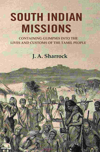 South Indian Missions: Containing Glimpses Into the Lives and Customs of the Tamil People - Gyan Books - Distacart