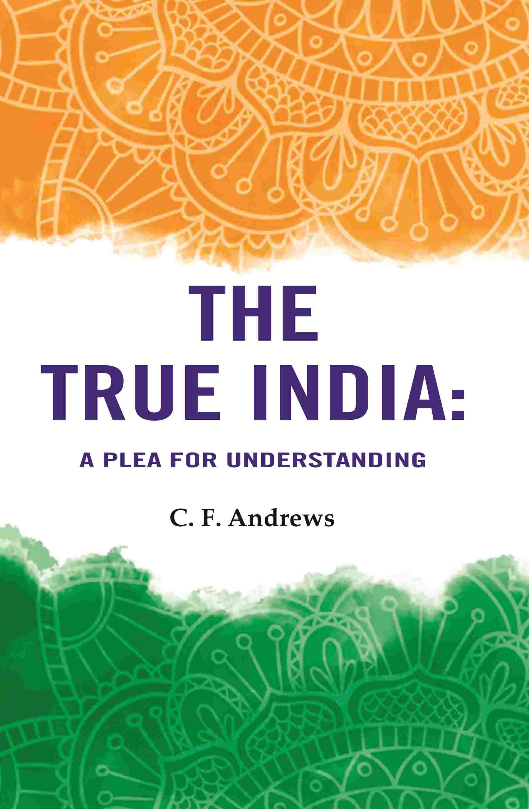 The True India: A Plea For Understanding - Gyan Books - Distacart