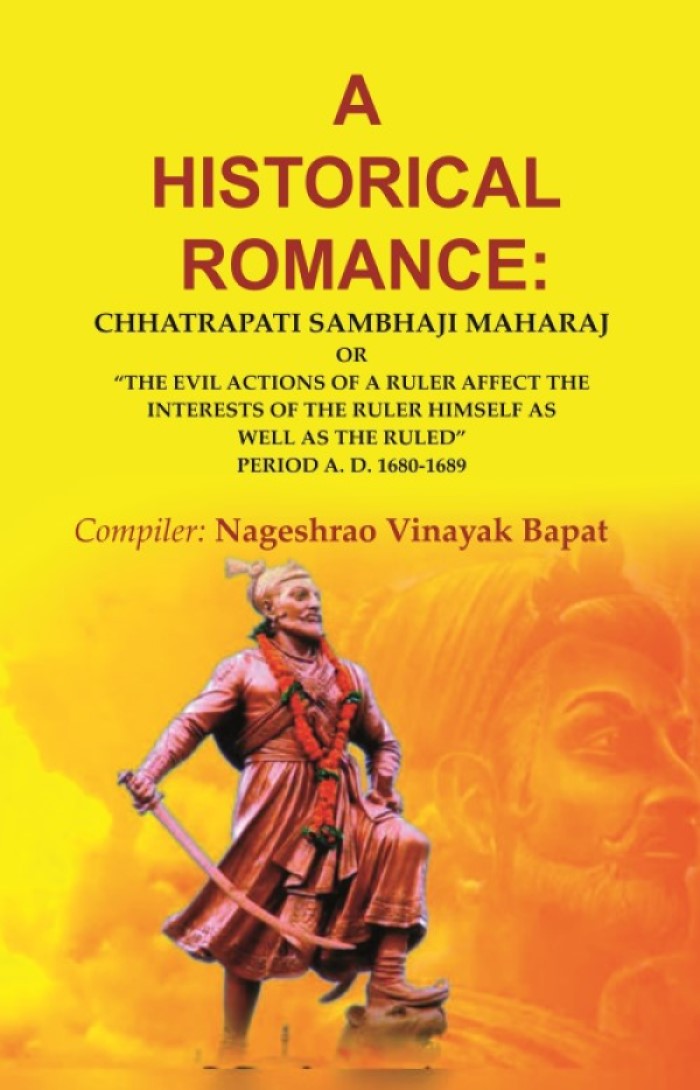 A Historical Romance: Chhatrapati Sambhaji Maharaj Or “The Evil Actions Of A Ruler Affect The Interests - Gyan Books - Distacart