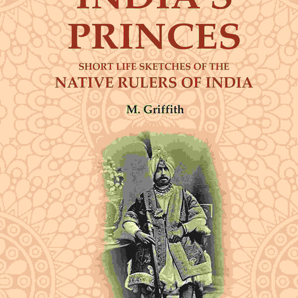 India's Princes: Short life sketches of the native rulers of India - Gyan Books - Distacart