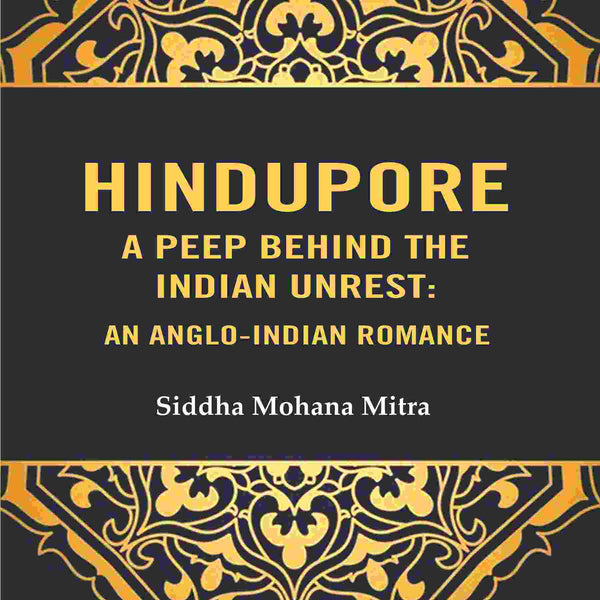 Hindupore A Peep Behind the Indian Unrest: An Anglo-Indian Romance - Gyan Books - Distacart