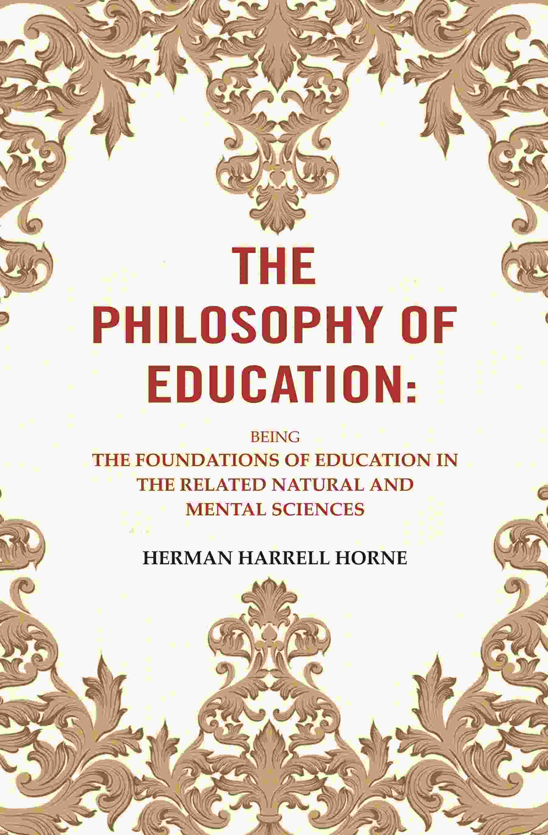 The Philosophy of Education: Being the Foundations of Education in the Related Natural and Mental Sciences - Gyan Books - Distacart