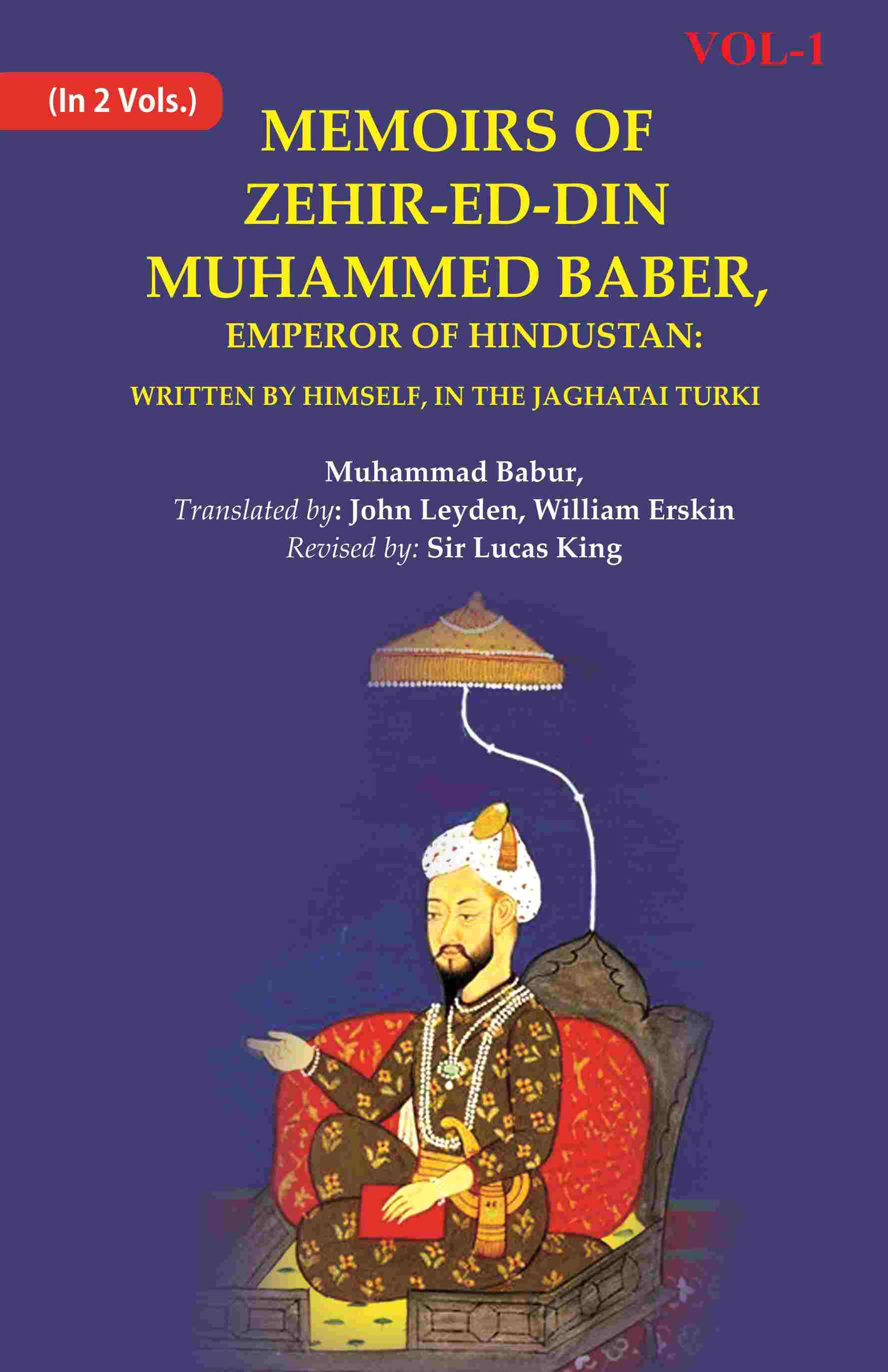 Memoirs of Zehir-Ed-Din Muhammed Baber, Emperor of Hindustan: Written by Himself, in the Jaghatai Turki 1st - Gyan Books - Distacart