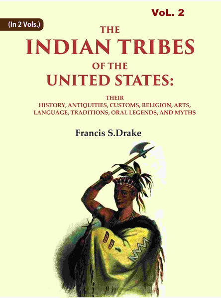 The Indian Tribes Of The United States: Their History, Antiquities, Customs, Religion, Arts, Language, - Gyan Books - Distacart