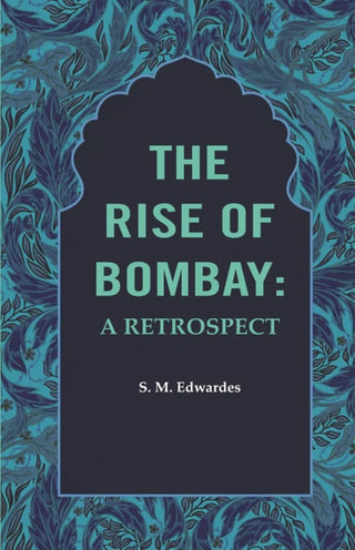 The Rise of Bombay: A Retrospect - Gyan Books - Distacart