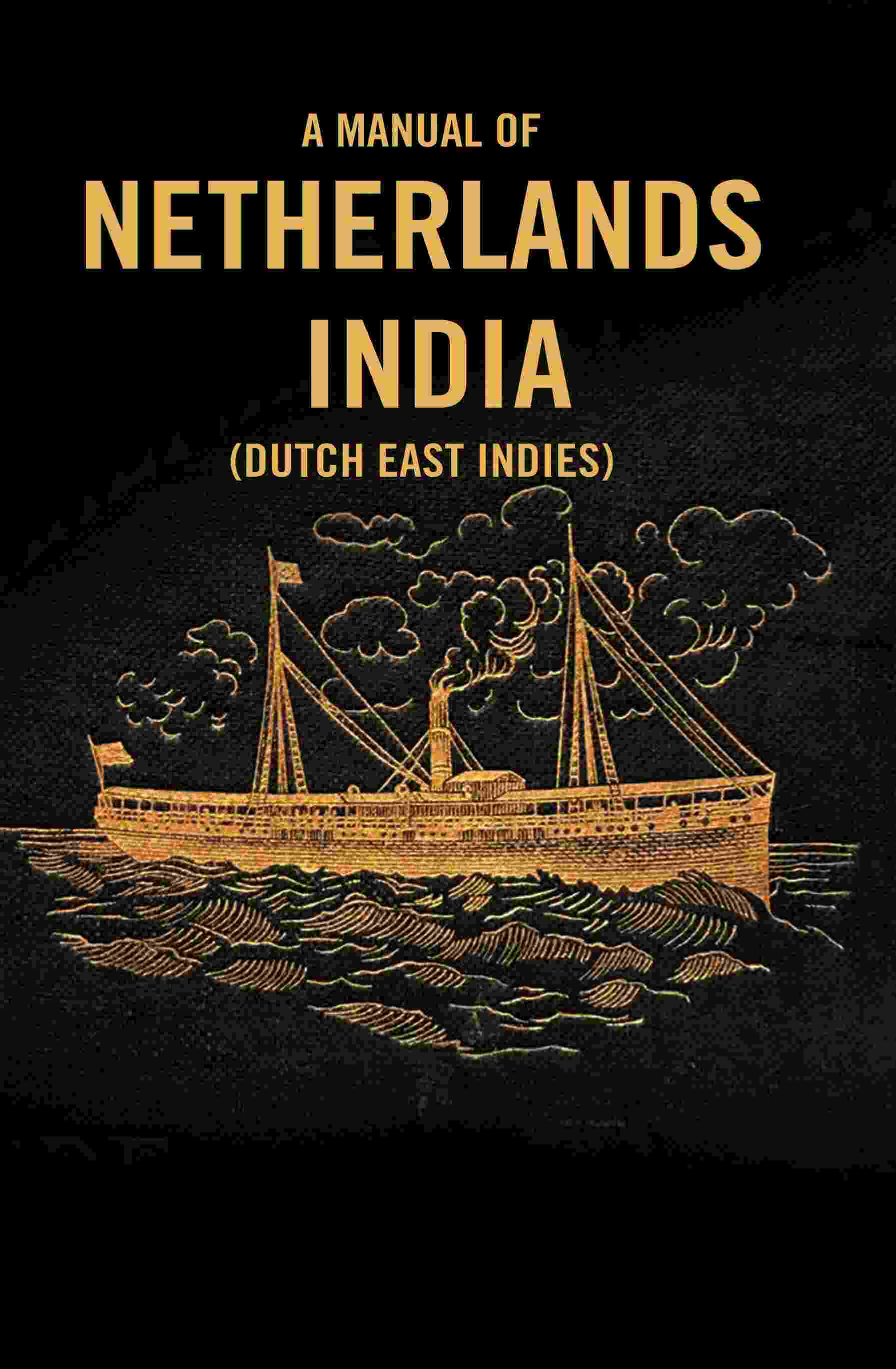 A Manual of Netherlands India (Dutch East Indies) - Gyan Books - Distacart