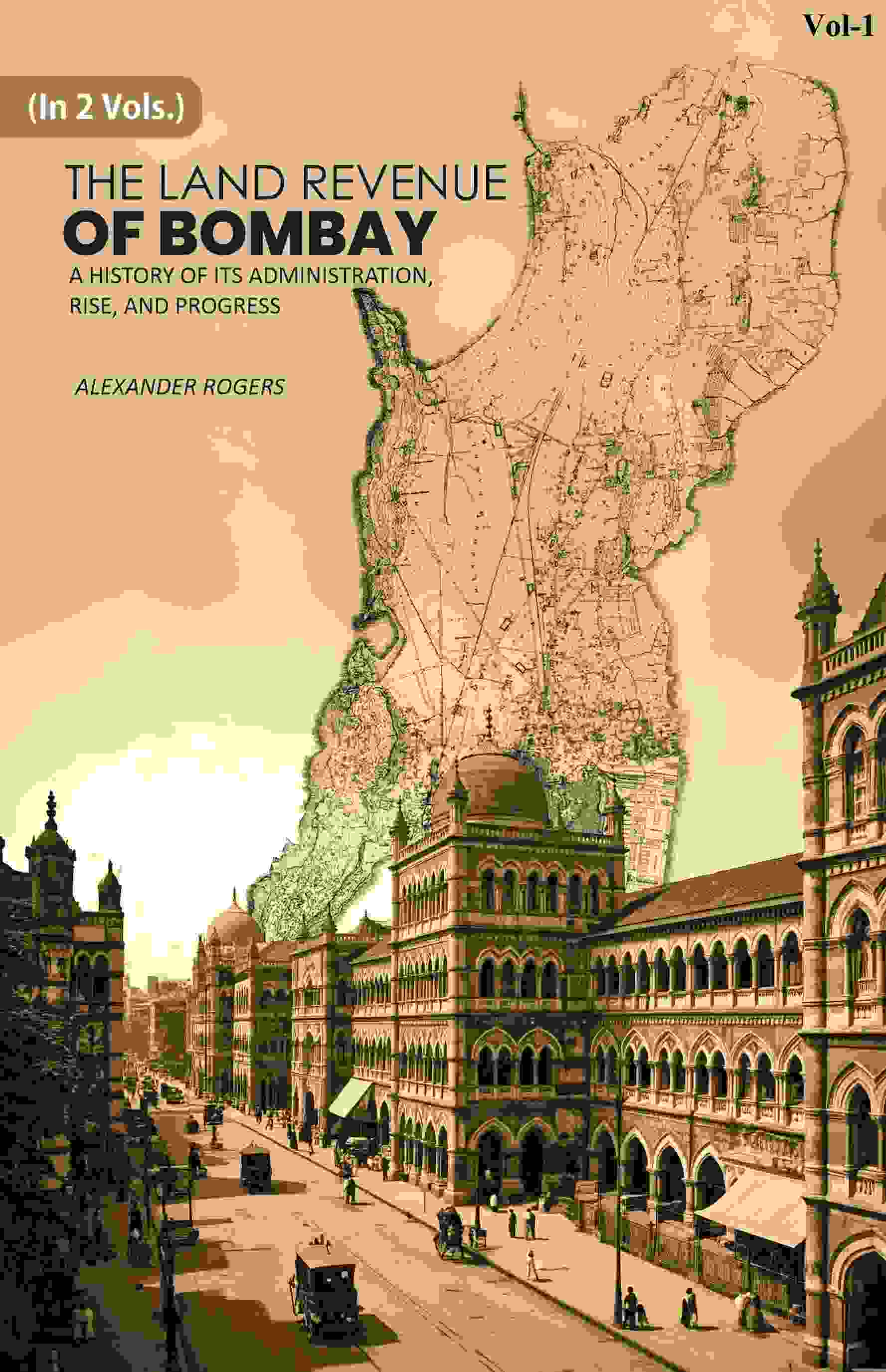 The Land Revenue of Bombay: A History of its Administration, Rise, and Progress 1st - Gyan Books - Distacart