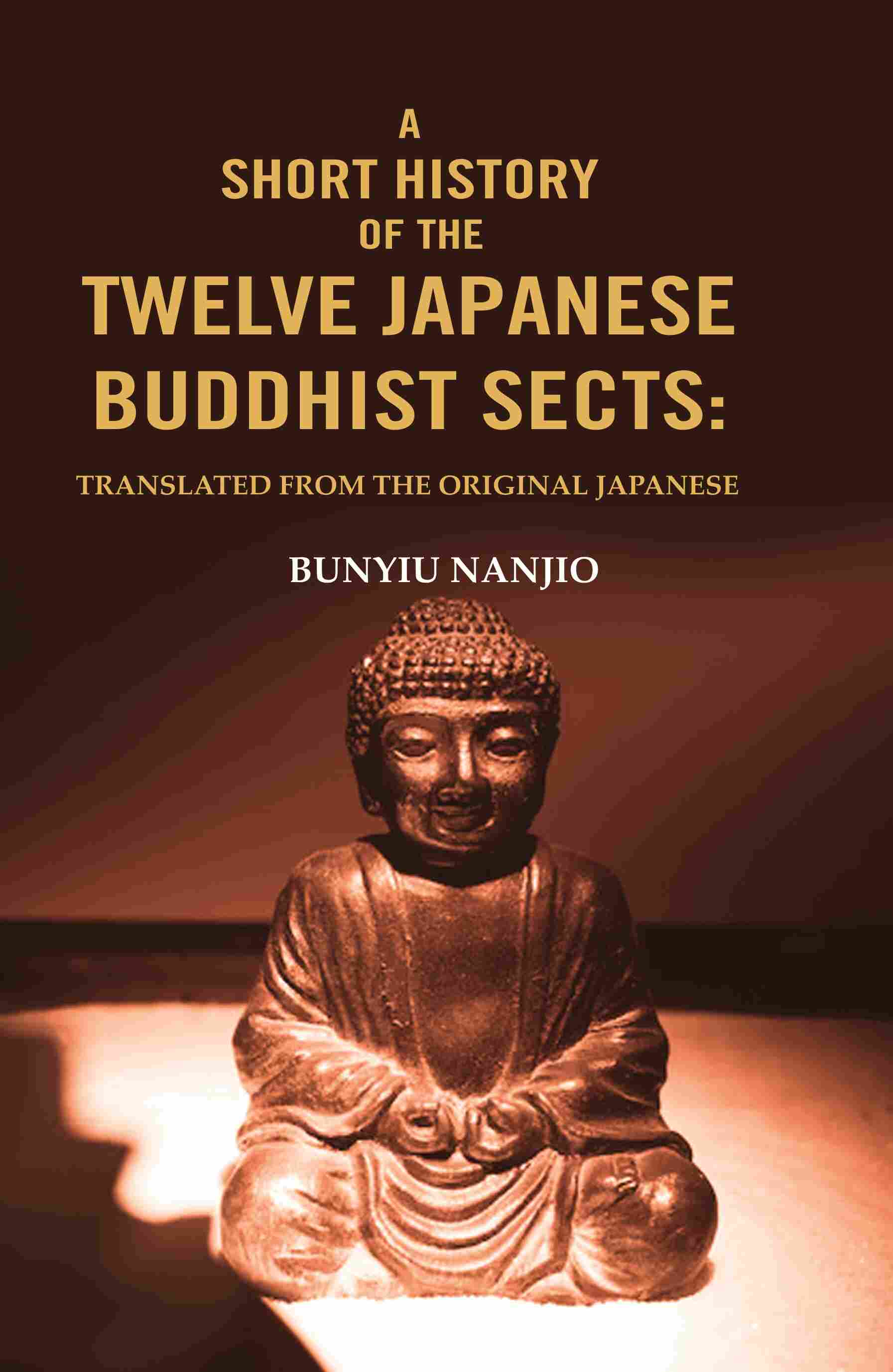 A Short History of the Twelve Japanese Buddhist Sects: Translated From the Original Japanese - Gyan Books - Distacart
