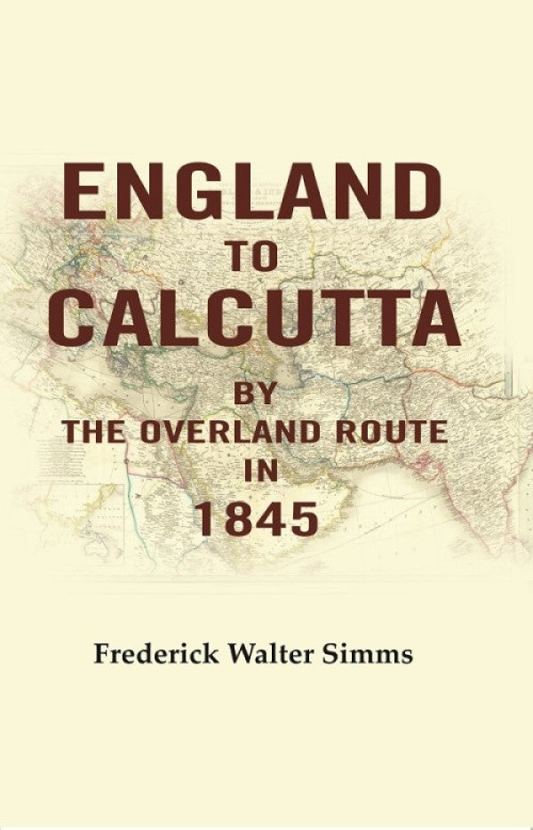England to Calcutta: By the Overland Route in 1845 - Gyan Books - Distacart