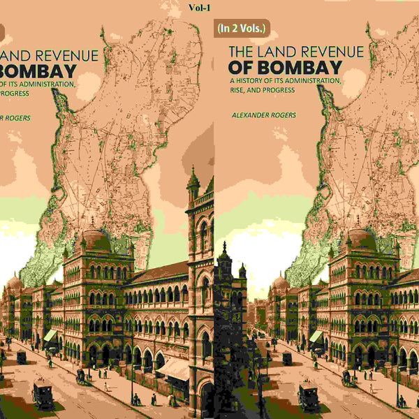 The Land Revenue of Bombay: A History of its Administration, Rise, and Progress 2 Vols. Set - Gyan Books - Distacart