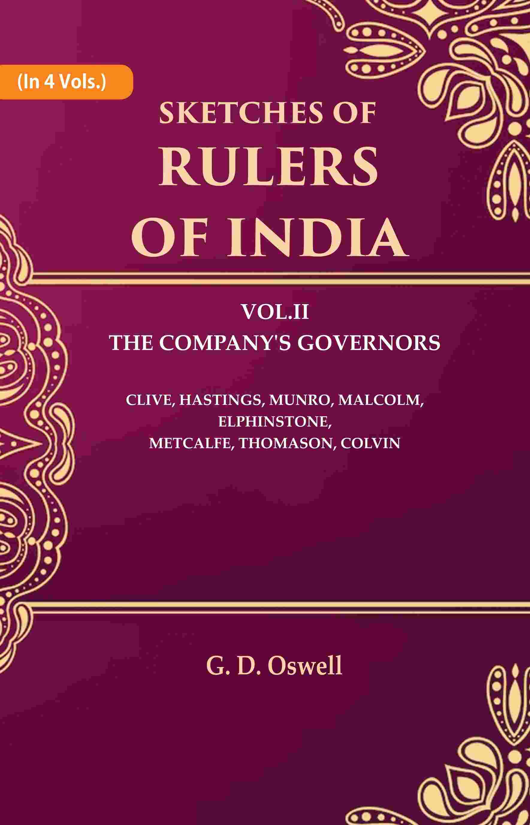 Sketches of Rulers of India: Vol. 2 The Company's Governors Clive, Hastings, Munro, Malcolm, Elphinstone, Metcalfe, Thomason, Colvin 2nd - Gyan Books - Distacart