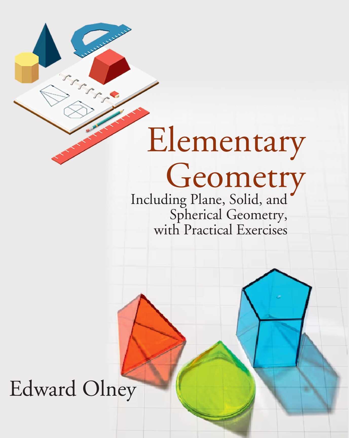 Elementary Geometry: Including Plane, Solid, and Spherical Geometry, with Practical Exercises - Gyan Books - Distacart