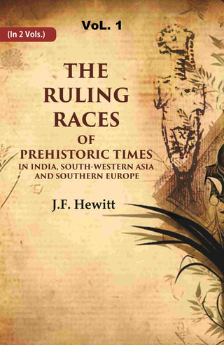 The Ruling Races of Prehistoric Times in India, South-Western Asia and Southern Europe 1st - Gyan Books - Distacart