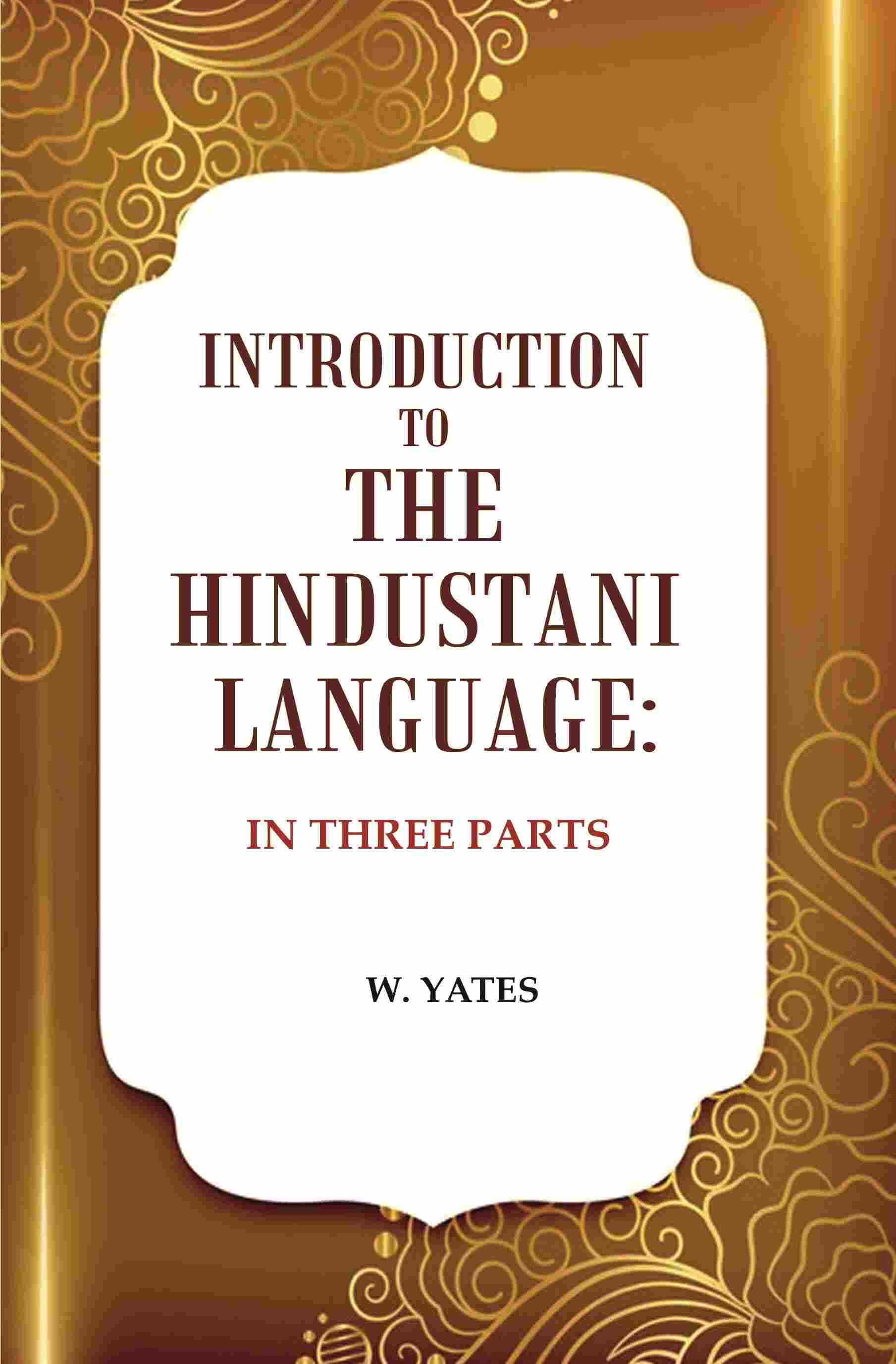 Introduction to the Hindustani Language: In Three Parts - Gyan Books - Distacart