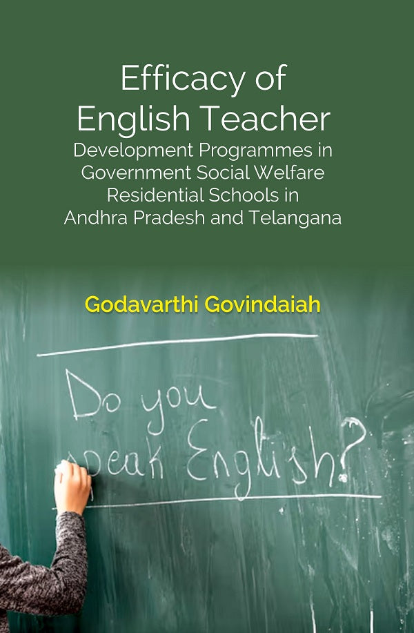Efficacy of English Teacher: Development Programmes in Government Social Welfare Residential Schools in Andhra Pradesh and Telangana - Gyan Books - Distacart