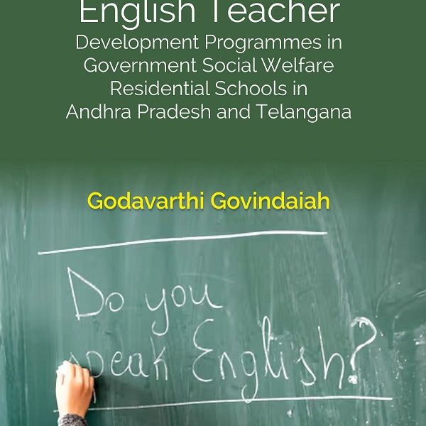 Efficacy of English Teacher: Development Programmes in Government Social Welfare Residential Schools in Andhra Pradesh and Telangana - Gyan Books - Distacart