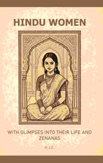 Thumbnail for Hindu Women: With Glimpses into their Life and Zenanas - Gyan Books