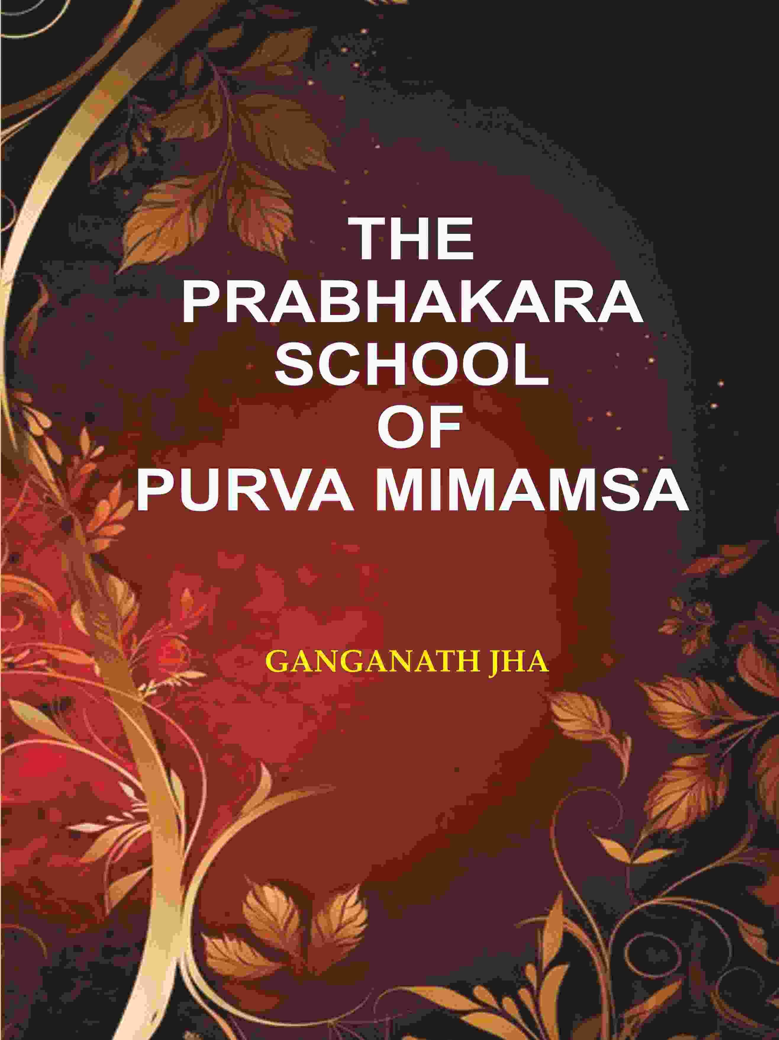 The Prabhakara School of Purva Mimamsa - Gyan Books - Distacart