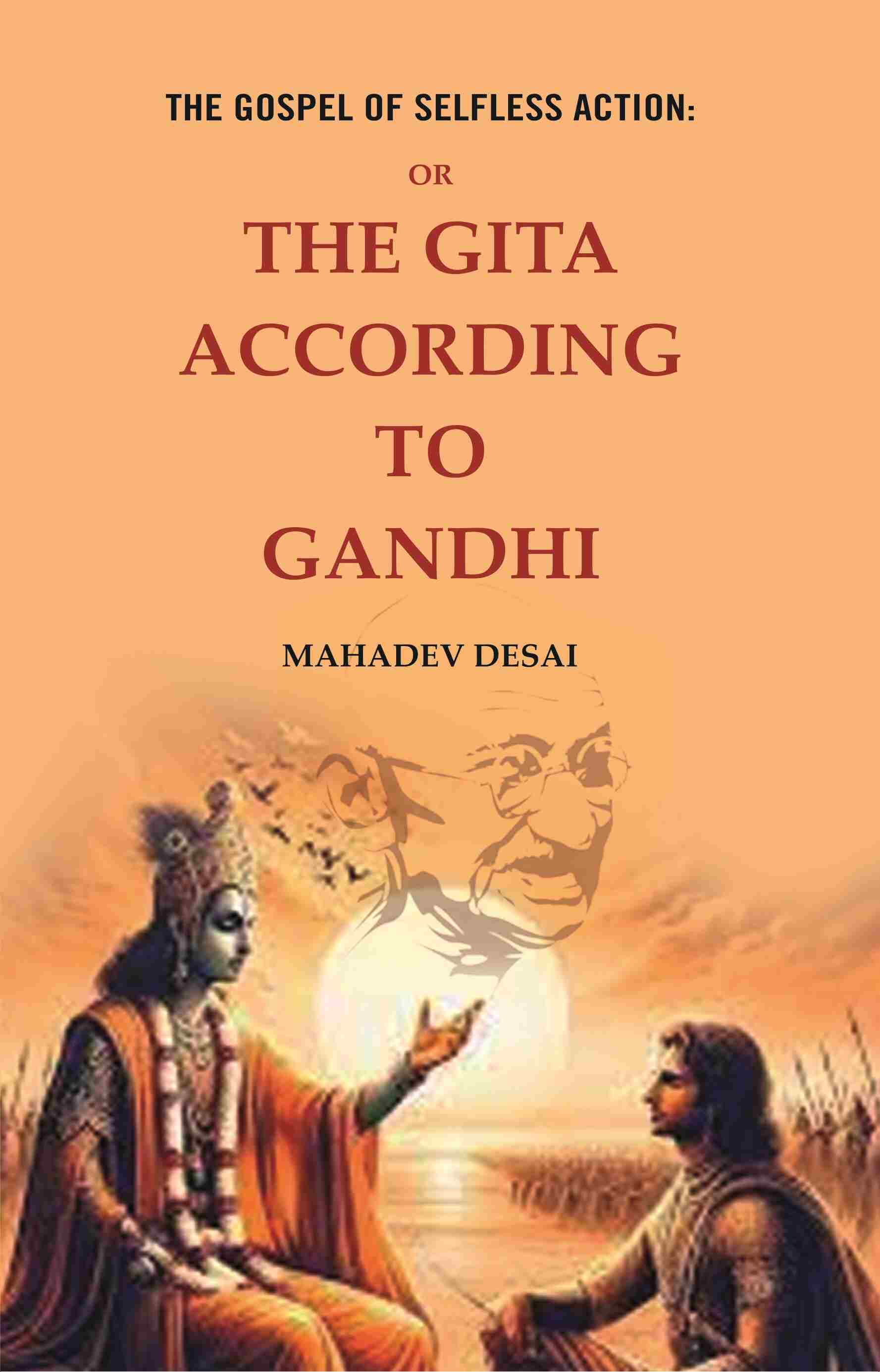 The Gospel of Selfless Action: Or the Gita According to Gandhi  - Gyan Books - Distacart