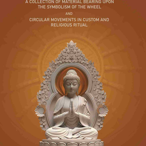 The Buddhist Praying-Wheel: A Collection Of Material Bearing Upon The Symbolism Of The Wheel And Circular - Gyan Books - Distacart