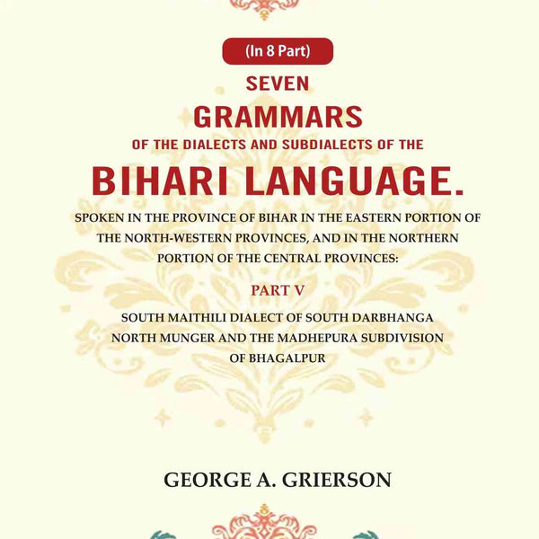 Seven Grammars Of The Dialects And Subdialects Of The Bihari Language Spoken In The Province Of Bihar - Gyan Books - Distacart