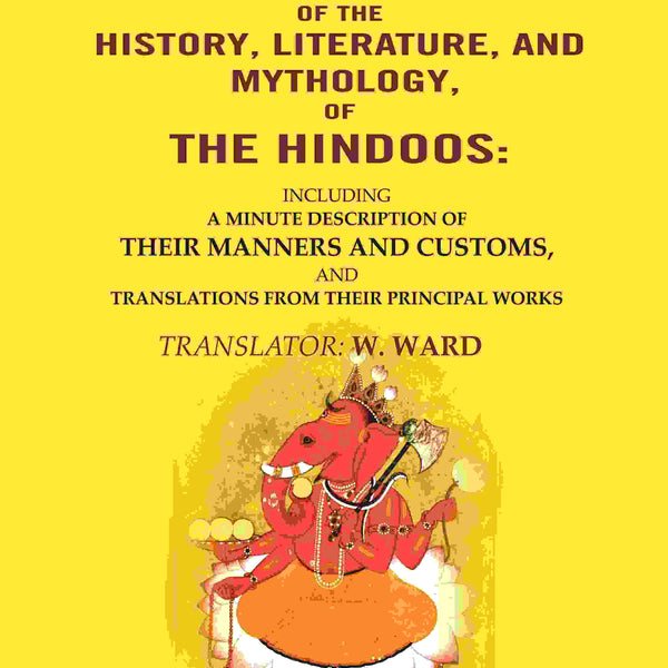 A View Of The History, Literature, And Mythology, Of The Hindoos: Including A Minute Description Of Their - Gyan Books - Distacart