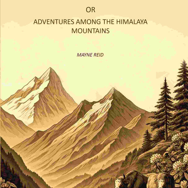 The Plant Hunters, or Adventures Among the Himalaya Mountains - Gyan Books - Distacart