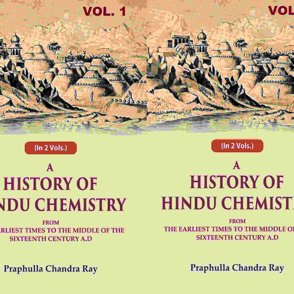 A History of Hindu Chemistry: From the Earliest Times to the Middle of the Sixteenth Century A.D 2 Vols. Set - Gyan Books - Distacart