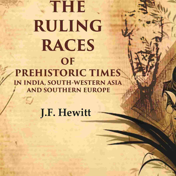 The Ruling Races of Prehistoric Times in India, South-Western Asia and Southern Europe 2nd - Gyan Books - Distacart